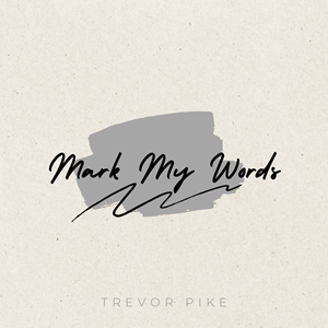 Trevor Pike - Mark My Words