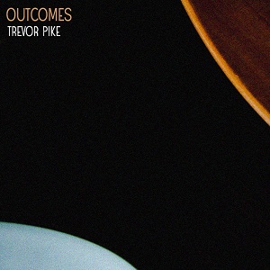 Trevor Pike - Outcomes